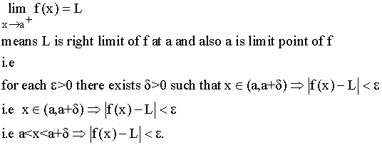 lim f(x)=L xa means L is right limit off at a and also a is limit point off i.e for each &>0 there exists :>0 such that x € (