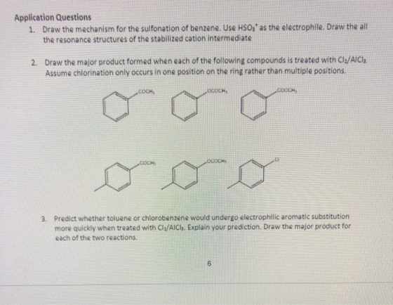 Application Questions 1. Draw the mechanism for the sulfonation of benzene. Use HSO as the electrophile. Draw the all the res