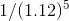 1/(1.12)^5