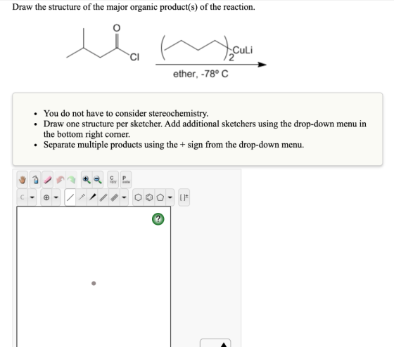 Draw the structure of the major organic product(s) of the reaction. la You ether, -78° C • You do not have to consider stereo