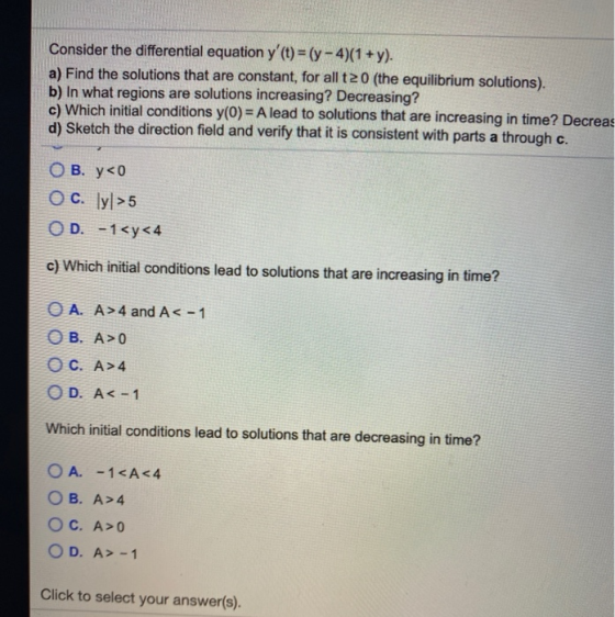 Consider the differential equation y (t) = (y - 4)(1+y). a) Find the solutions that are constant, for all t2 0 (the equilibr