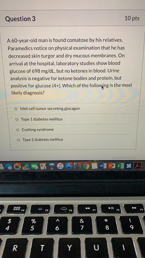 Question 3 10 pts A 60-year-old man is found comatose by his relatives. Paramedics notice on physical examination that he has