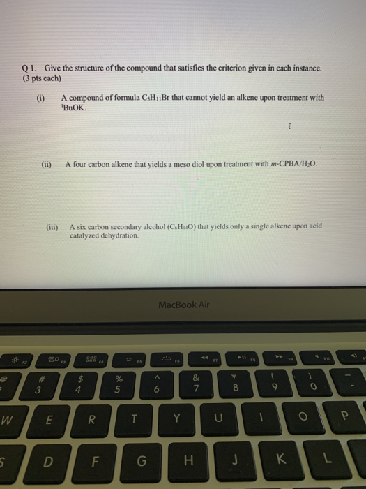 Q1. Give the structure of the compound that satisfies the criterion given in each instance. (3 pts cach) (0) A compound of fo