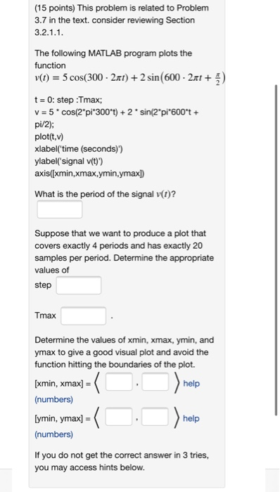 (15 points) This problem is related to Problem 3.7 in the text. consider reviewing Section 3.2.1.1. The following MATLAB prog
