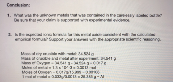 Conclusion: 1. What was the unknown metals that was contained in the carelessly labeled bottle? Be sure that your claim is su