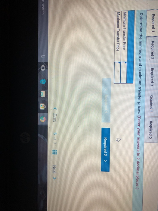 Required 1 Required 2 Required 3 Required 4 Required 5 Determine the minimum and maximum transfer prices. (Enter your answers