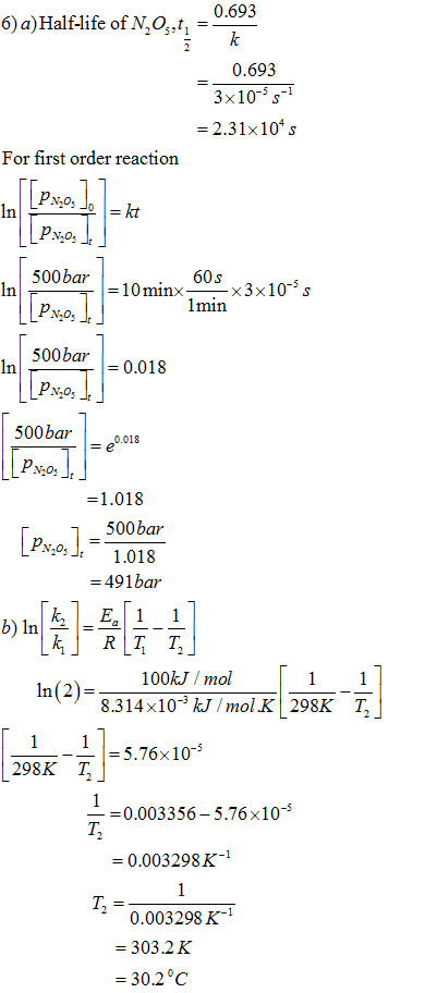 0.693 6) a)Half-life of N,Os,t,- 0.693 3x10-3s-1 - 2.31x101s For first order reaction s00bar10min 1min 60s 3x10 S In 00bar0.0