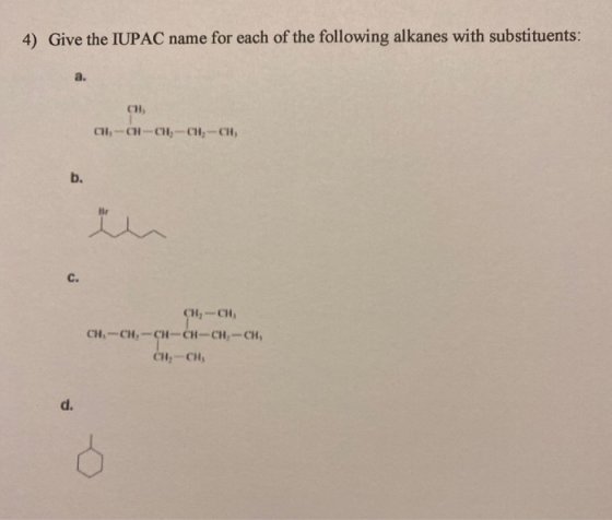 4) Give the IUPAC name for each of the following alkanes with substituents: CH CH-01-CH-CH-CH, CH, --CH CH, --CH-CH-CH-CH-CH,