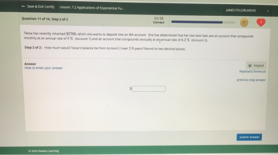 Save & Exit Certify Lesson: 7.2 Applications of Exponential Fu... JAMES FOLORUNSHO Question 11 of 14, Step 2 of 2 12/19 Corre