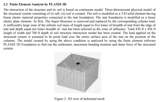 2.3 Finite Element Analysis by PLAXIS 3D The interaction of the structure and its soil is based on continuum model. Three-dim