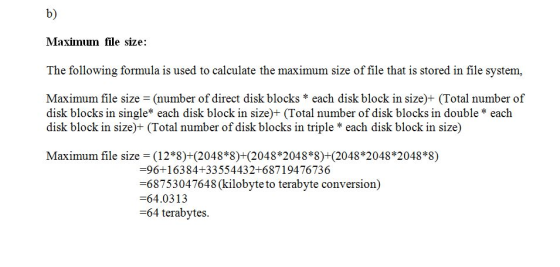 b) Maximum file size: The following formula is used to calculate the maximum size of file that is stored in file system, Maxi
