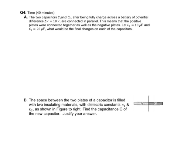 Q4: Time (40 minutes) A. The two capacitors C, and Cz, after being fully charge across a battery of potential difference AV =