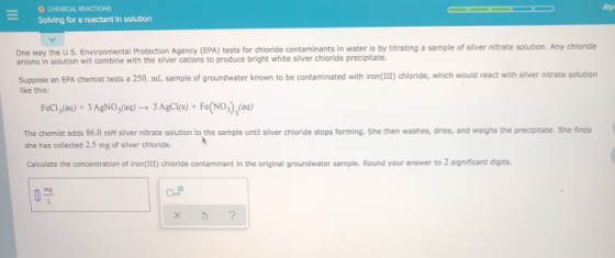 O CHEMICAL REACTIONS Solving for a reactant in solution One way the U.S. Environmental Protection Agency (EPA) tests for chlo