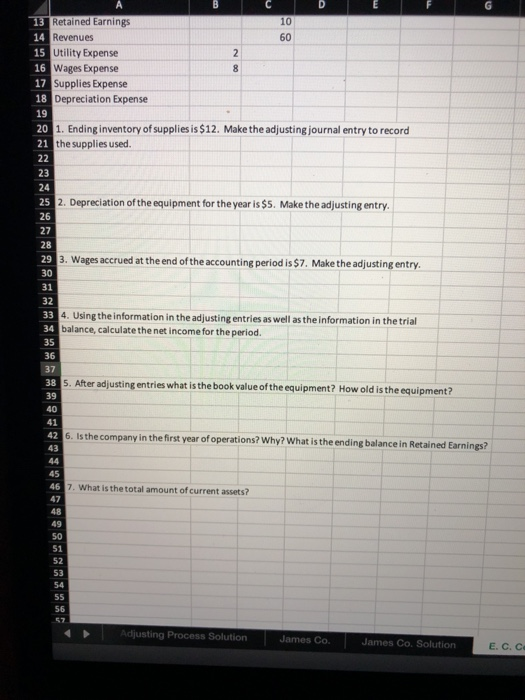 13 Retained Earnings 10 14 Revenues 60 15 Utility Expense 2 16 Wages Expense 8 17 Supplies Expense 18 Depreciation Expense 19