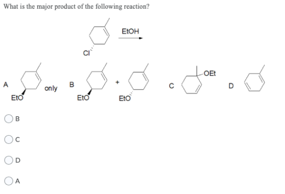 EIO 20 What is the major product of the following reaction? Etон only B Eto OET A D C D A