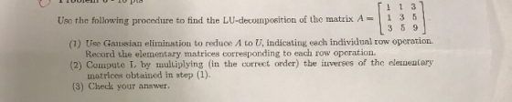 113 13 5 Uso the following procedure to find the LU-decomposition of the matrix A einst iti drei 3 5 9 (1) Use Ganssian elimi
