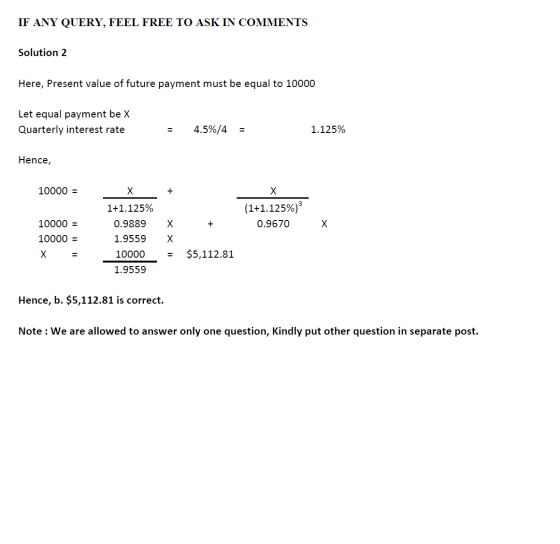 IF ANY QUERY, FEEL FREE TO ASK IN COMMENTS Solution 2 Here, Present value of future payment must be equal to 10000 Let equal