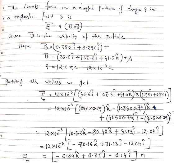 10 The Lorentz force on a charged particle of charge 9 in e a magnetic field B is E =9 (xz) Whope to is the velocity of the p