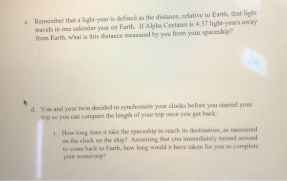 c. Remember that a light-year is defined as the distance, relative to Earth, that light travels in one calendar year on Earth