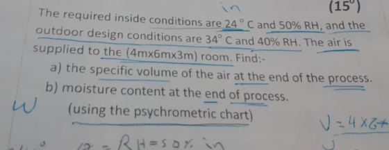 (15) The required inside conditions are 24 °C and 50% RH, and the outdoor design conditions are 34° C and 40% RH. The air is