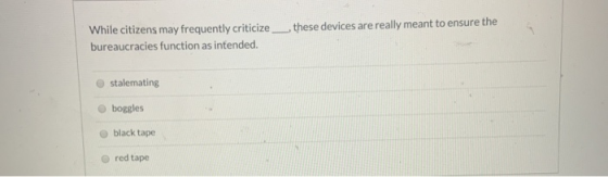 these devices are really meant to ensure the While citizens may frequently criticize bureaucracies function as intended. stal