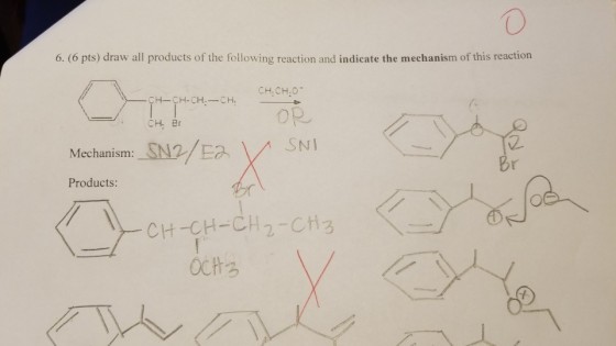 0 6. (6 pts) draw all products of the following reaction and indicate the mechanism of this reaction CH CH.0 CH-CH-CHCH. CH. Br Mechanism Products ??-??-CH 2-CH 3 2