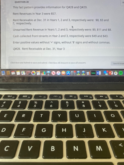 1 QUESTION 28 This fact pattern provides information for Q#28 and Q#29. Rent Revenues in Year 3 were $57. Rent Receivable at