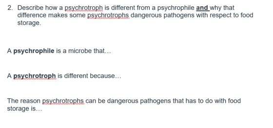 2. Describe how a psychrotroph is different from a psychrophile and why that difference makes some psychrotrophs dangerous pa