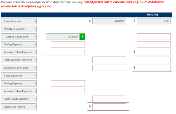 Prepare a contribution format income statement for January. (Round per unit cost to 2 decimal places, e.g. 52.75 and all othe