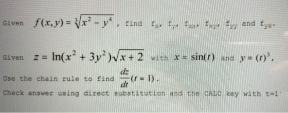 Given f(x,y) = V x² - y, find fun to fulfi Eyy and fyx. Given z = In(x² + 3y?)vx + 2 with x = sin(t) and y = (1)”, Use the c