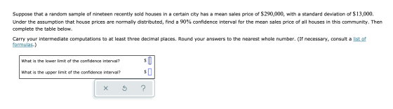 Suppose that a random sample of nineteen recently sold houses in a certain city has a mean sales price of $290,000, with a st