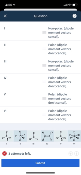 4:554 Question Non-polar: (dipole moment vectors cancel). Polar: (dipole moment vectors dont cancel). Non-polar: (dipole mom