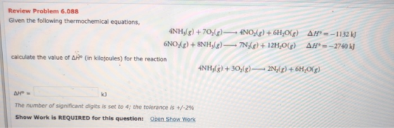 Review Problem 6.088 Given the following thermochemical equations, 4NH3(g) +70,(3) — GNO (8) + 8NH3(g) — 4NO2(g) + 6H20(3) AH