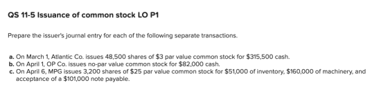 QS 11-5 Issuance of common stock LO P1 Prepare the issuers journal entry for each of the following separate transactions. a.