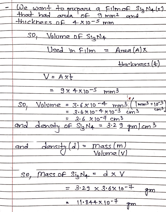 We want to prepare a film of Siz N4 (32 I that had area of Imm² and thickness of 4410-5 mm 50, Volume of S13 M4 - Used in fil