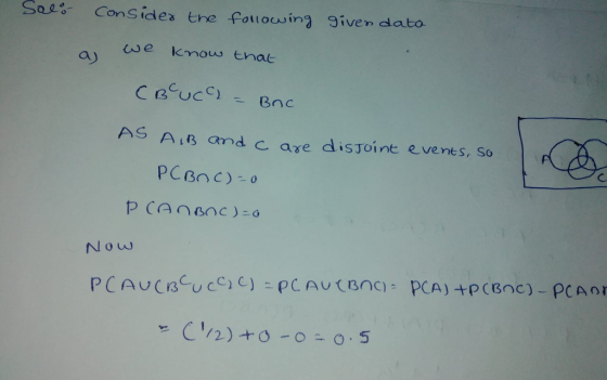 Sal ConSides tne fouocuing 9iven dato AS A iB and c are disjoint events, so ANow