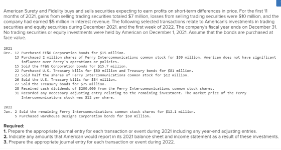 American Surety and Fidelity buys and sells securities expecting to earn profits on short-term differences in price. For the