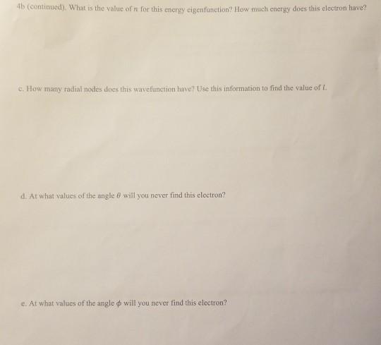 4b (continued),. What is the value of n for this energy eigenfunction? How much energy does this electron have? c How many na