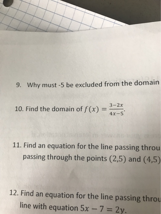 9. Why must-5 be excluded from the domain 10. Find the domain of f(x) = 32 11. Find an equation for the line passing throu pa