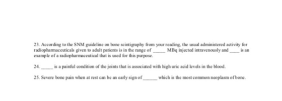 23. According to the SNM guideline on bone scintigraphy from your reading, the usual administered activity for radiopharmaceu