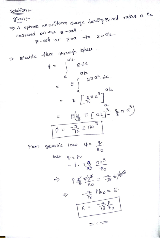 Solution ven! A sphere of uniform Charge densrhjPv ar centered a h4 α ls -ara z-a on-me -to z9Ale_ 쿤-azu.aj- > Eleurle -flux throuqh spuu ali e ds a2 alz au Fon gaun ns law ψ.3 до 43 EC EO 18 18 O