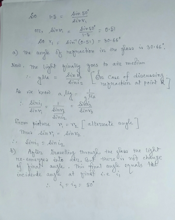 so 1.5 = sin 50 Sins, Sin 50° = 0.5) on sing, so r = sint (0.51) - 30.66° is 30.660 a) The glass Now, angle of refraction in