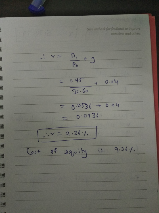 Give and ask for feedback to improve ourselves and others = Pieg Po = + 0.04 1.75 32.60 = = 0.036 +0.04 0.0936 ir- 9.36%. 1 1