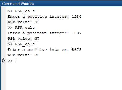 Command Window >>RSR calc Enter a positive integer 1234 RSR value: 35 RSR calc Enter a positive integer: 1337 RSR value: 37 R