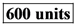 600 units
