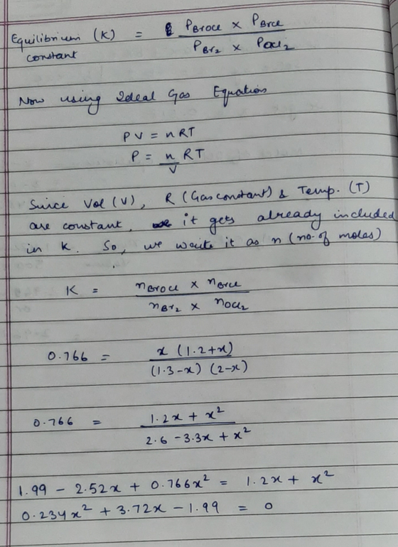 = & Equilibrium (K) constant Broce x Brex Bree Pace Now using Equation releal Gas PV = nRT P = nRT - Suice vol (V) R (Cas con