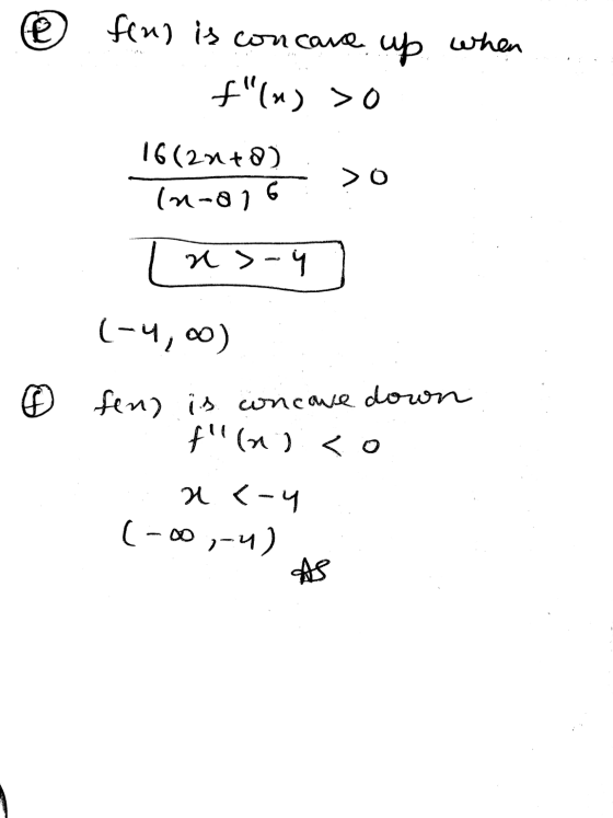 @ find is concare up when f(x) > 0 16(2018) (n-016 > 0 La u >- (-4,00) © fen) is concave down f! () a <-4 (-00,-4)