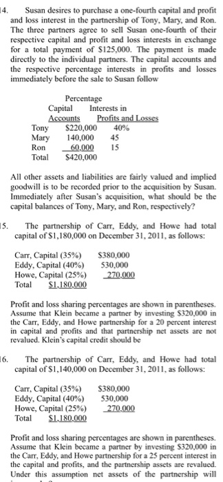 14. Susan desires to purchase a one-fourth capital and profit and loss interest in the partnership of Tony, Mary, and Ron. Th
