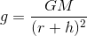g=\frac{GM}{(r+h)^{2}}