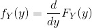 f_{Y}(y)=\frac{d}{dy}F_{Y}(y)